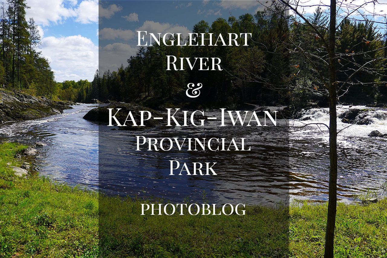 The Many Faces of the Englehart River at Kap-Kig-Iwan Provincial Park