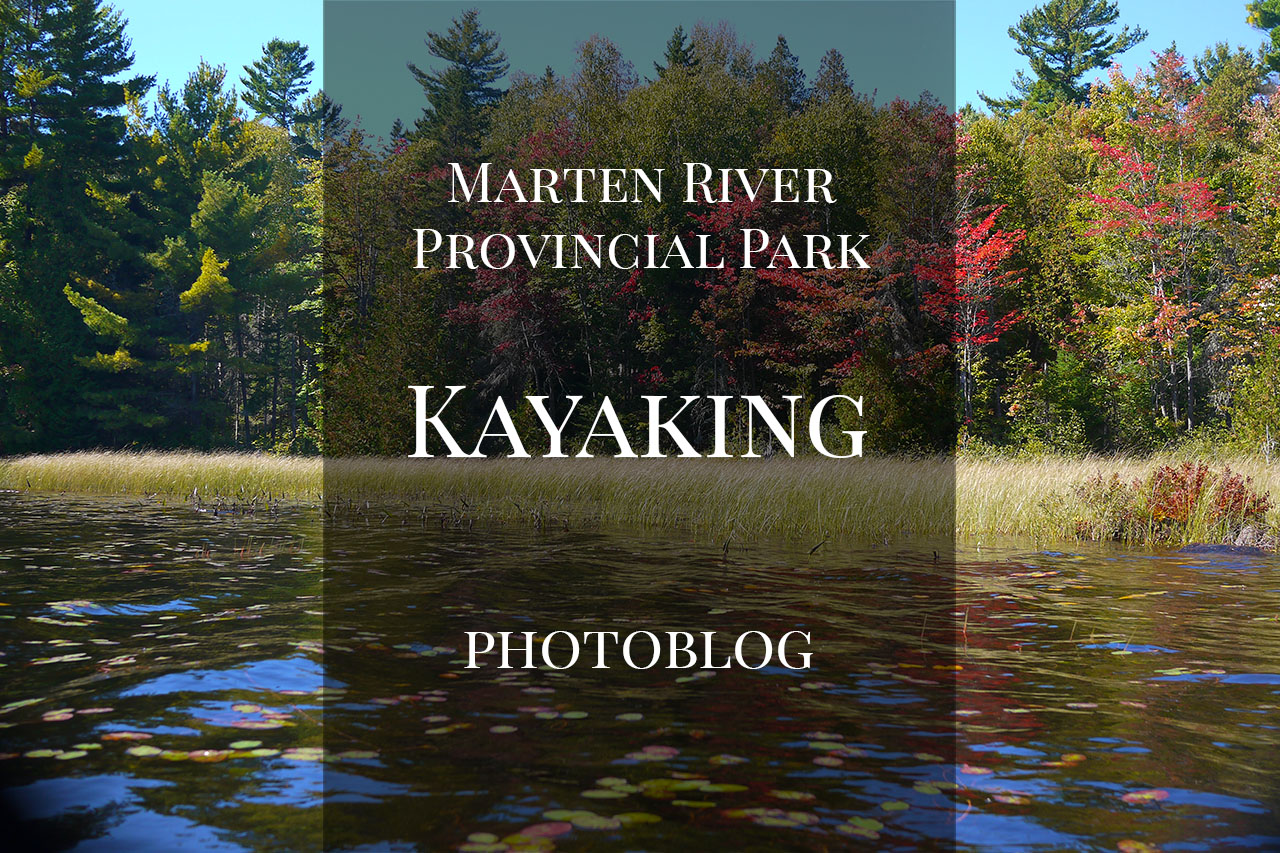Beautiful Fall Colours and Flatwater Kayaking at Marten River Provincial Park
